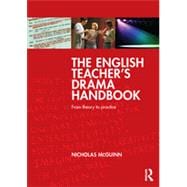 The English Teacher's Drama Handbook: From theory to practice 9780415693806