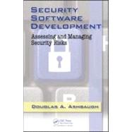 Security Software Development: Assessing and Managing Security Risks