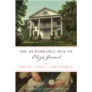 The Remarkable Rise of Eliza Jumel 9781613733806