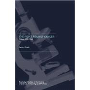 The Fight Against Cancer: France 1890-1940 9780415753807