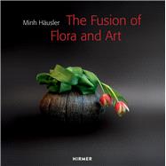 Minh Häusler: The Fusion of Flora and Art 9783777423807