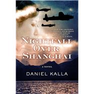 Nightfall Over Shanghai A Novel 9780765383808