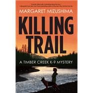 Killing Trail A Timber Creek K-9 Mystery 9781629533810