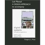 Student Lab Manual A Design Approach for Digital Systems Principles and Applications 9780132153812