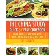 The China Study Quick & Easy Cookbook: Cook Once, Eat All Week With Whole Food, Plant-based Recipes 9781940363813