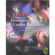 Democracy Under Pressure: An Introduction to the American Political System : Brief Edition : 2002 Election Update 9780534173814