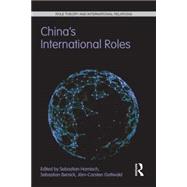 ChinaÆs International Roles: Challenging or Supporting International Order? 9781138903814