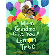 When Grandma Gives You a Lemon Tree 9781454923817