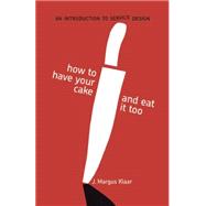How to Have Your Cake and Eat It Too: An Introduction to Service Design 9789063693817