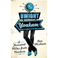 Dwight Yoakam : A Thousand Miles from Nowhere 9780292723818