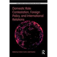 Domestic Role Contestation, Foreign Policy, and International Relations 9781138653818