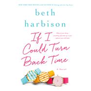 If I Could Turn Back Time A Novel 9781250043818