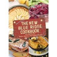 The New Blue Ridge Cookbook: Farm Fresh Food from Virginia’s Highlands to North Carolina’s Mountains 9781493013821