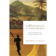 Apologies to Thucydides: Understanding History As Culture and Vice Versa 9780226103822