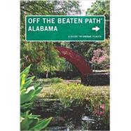 Alabama Off the Beaten Path, 10th A Guide to Unique Places 9781493003822