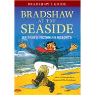Bradshaw's Guide to Bradshaw at the Seaside 9781445643823