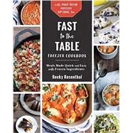 Fast to the Table Freezer Cookbook 9781581573824