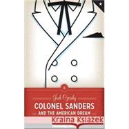 Colonel Sanders and the American Dream 9780292723825