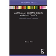 Australian Climate Policy and Diplomacy: Government-Industry Discourses 9781138323827