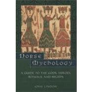 Norse Mythology A Guide to Gods, Heroes, Rituals, and Beliefs 9780195153828