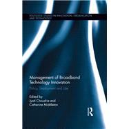 Management of Broadband Technology and Innovation: Policy, Deployment, and Use 9780415843829