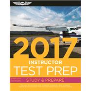 Instructor Test Prep 2017 Book and Tutorial Software Bundle Study & Prepare: Pass your test and know what is essential to become a safe, competent pilot ? from the most trusted source in aviation training 9781619543829