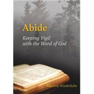 Abide: Keeping Vigil with the Word of God 9780814633830