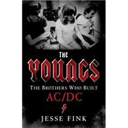 The Youngs: The Brothers Who Built AC/DC 9781250053831