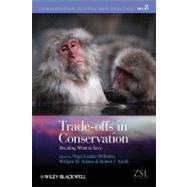 Trade-Offs in Conservation : Deciding What to Save 9781405193832