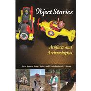 Object Stories: Artifacts and Archaeologists 9781611323832