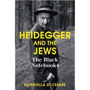 Heidegger and the Jews The Black Notebooks 9781509503834