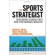 The Sports Strategist Developing Leaders for a High-Performance Industry 9780199343836