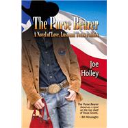 The Purse Bearer: A Novel of Love, Lust and Texas Politics 9781609403836