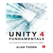 Unity 4 Fundamentals: Get Started at Making Games with Unity 9780415823838