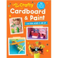 Let's Get Crafty With Cardboard and Paint 9781782493839