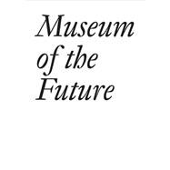 Museum of the Future 9783037643839