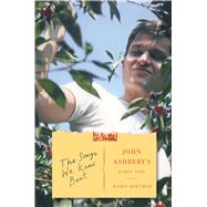 The Songs We Know Best John Ashbery's Early Life 9780374293840