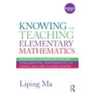 Knowing and Teaching Elementary Mathematics: Teachers' Understanding of Fundamental Mathematics in China and the United States 9780415873840