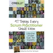 97 Things Every Scrum Practitioner Should Know 9781492073840