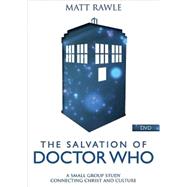 The Salvation of Doctor Who: A Small Group Study Connecting Christ and Culture 9781501803840