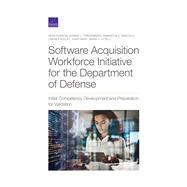 Software Acquisition Workforce Initiative for the Department of Defense Initial Competency Development and Preparation for Validation 9781977403841
