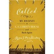 Called: My Journey to C. S. Lewis's House and Back Again 9780891123842