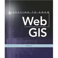 Getting to Know Web Gis 9781589483842