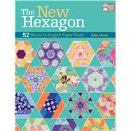 The New Hexagon: 52 Blocks to English Paper Piece 9781604683844