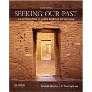 Seeking Our Past An Introduction to North American Archaeology 9780199873845