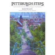 Pittsburgh Steps: The Story of the City's Public Stairways 9781493013845