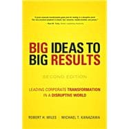 BIG Ideas to BIG Results Leading Corporate Transformation in a Disruptive World 9780134193847