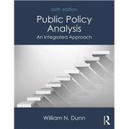 Public Policy Analysis: An Integrated Approach 9781138743847