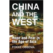 China and the West: Hope and Fear in the Age of Asia 9781784533847
