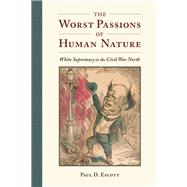 The Worst Passions of Human Nature 9780813943848